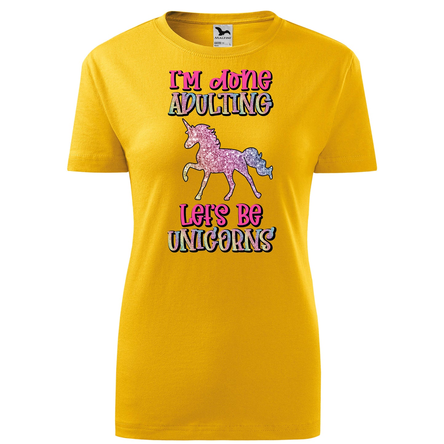 Im done adulting lets be unicorns t-shirt - rvdesignprint