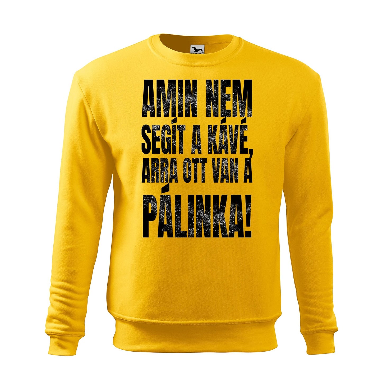 Amin nem segit a kave arra ott van a palinka sweatshirt - rvdesignprint