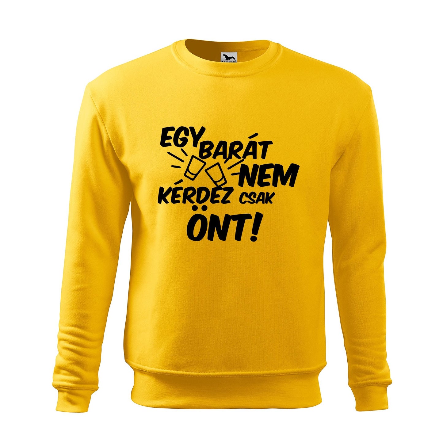 Egy barat nem kerdez csak ont sweatshirt - rvdesignprint