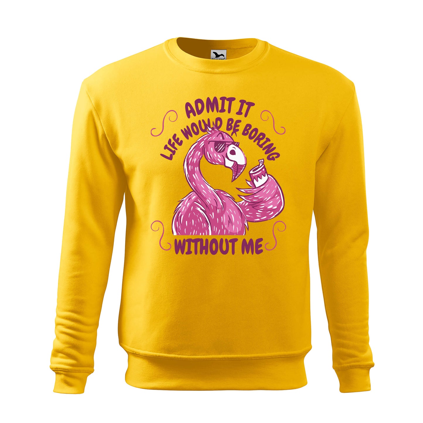 Life would be boring without me sweatshirt - rvdesignprint