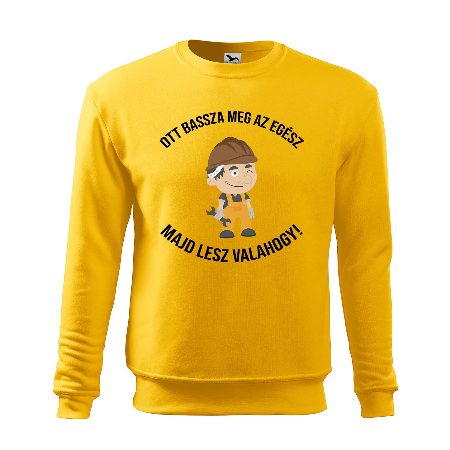 Ott bassza meg az egesz majd lesz valahogy sweatshirt - rvdesignprint