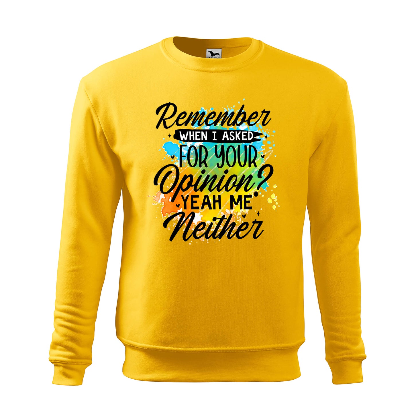 Remember when i asked for your opinion sweatshirt - rvdesignprint