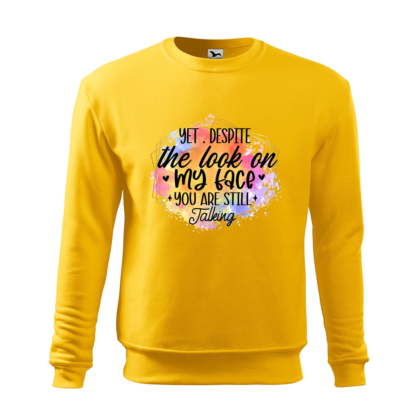 Yet despite the look on my face sweatshirt - rvdesignprint