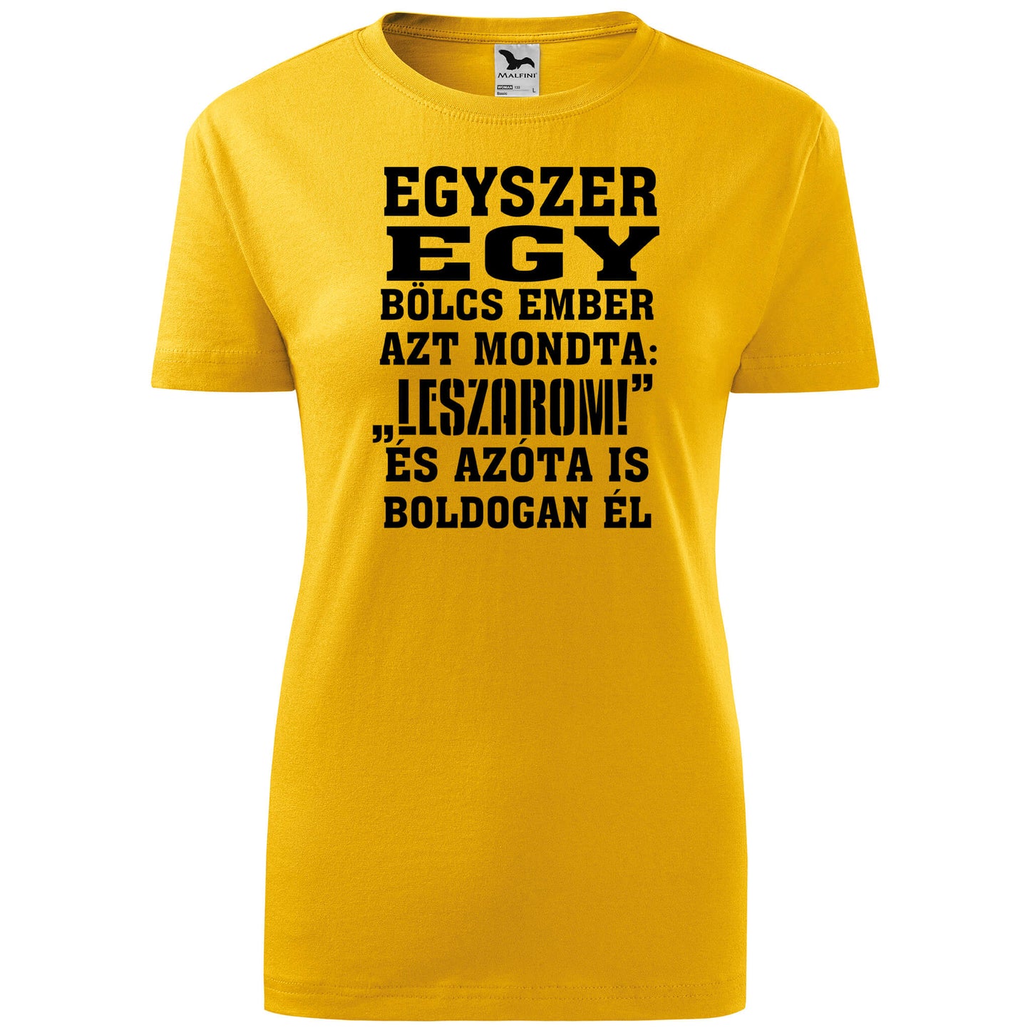 T-shirt - Egyszer egy bölcs ember azt mondta LESZAROM - rvdesignprint