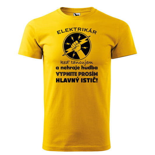 T-shirt - Elektrikár - keď tancujem a nehraje hudba vypnite prosím hlavný istič!