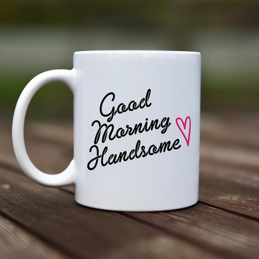 Mug - Good morning Handsome - rvdesignprint