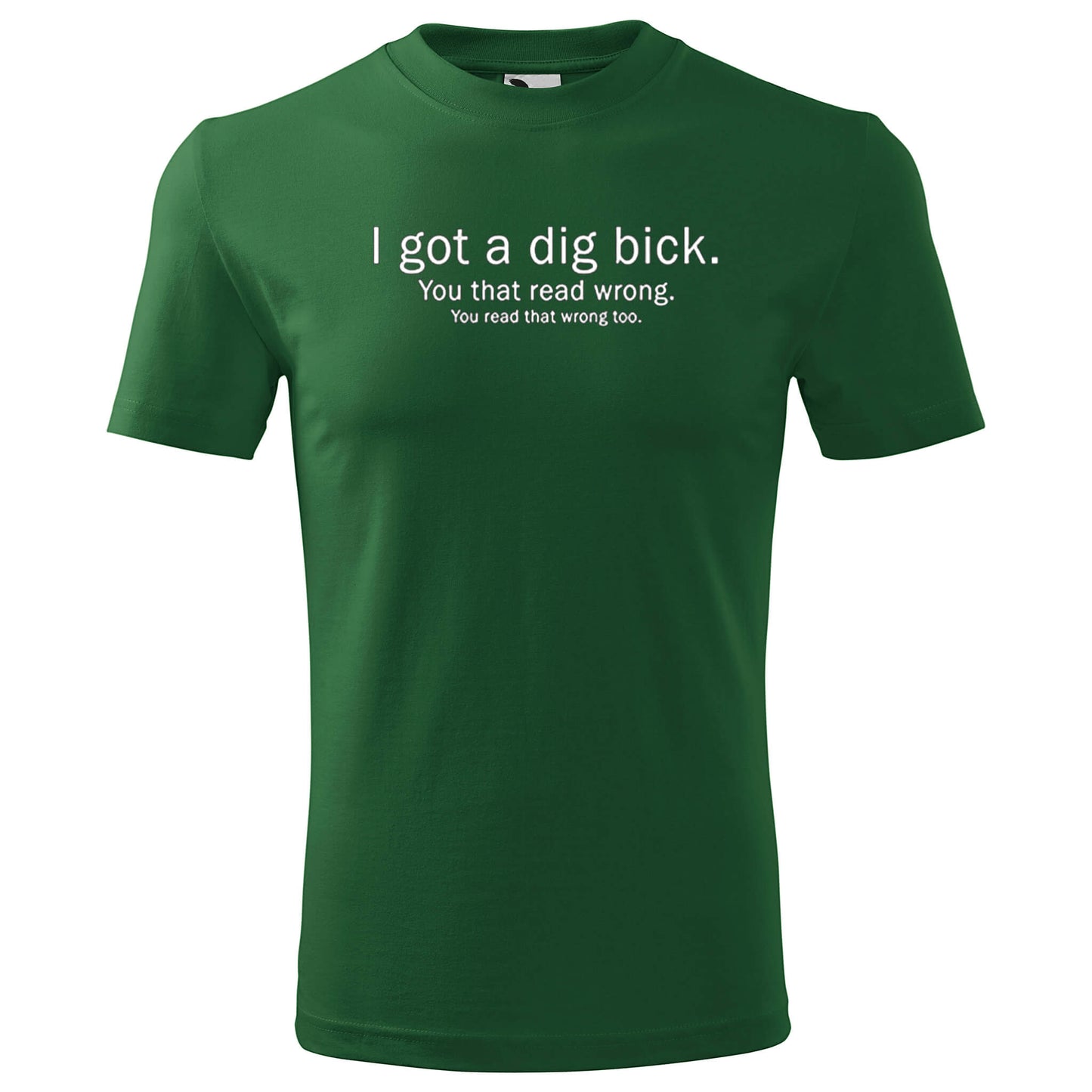 T-shirt - I got a dig bick, you read that wrong - rvdesignprint