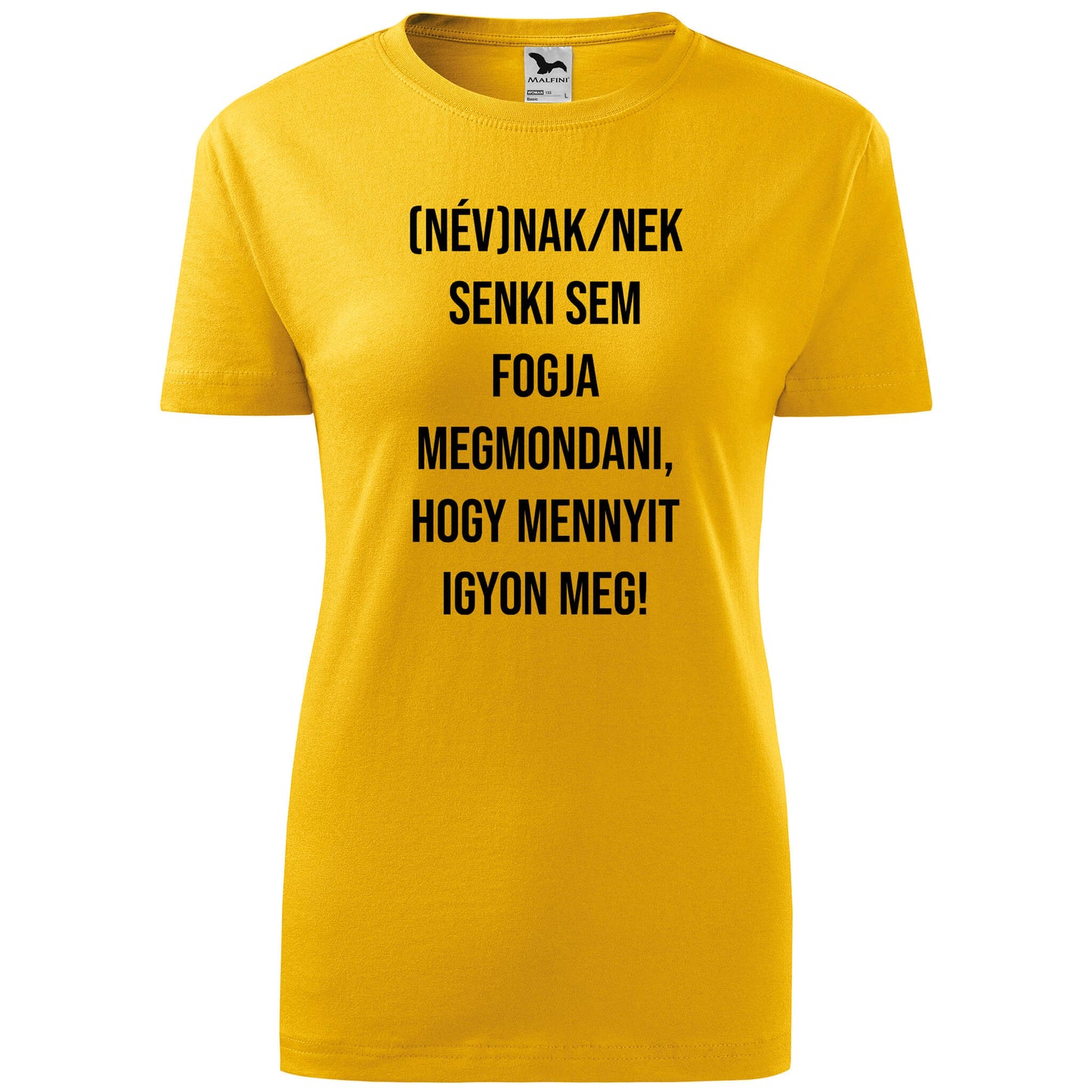 T-shirt - Senki nem fogja megmondani, hogy mennyit igyon - Customizable - rvdesignprint