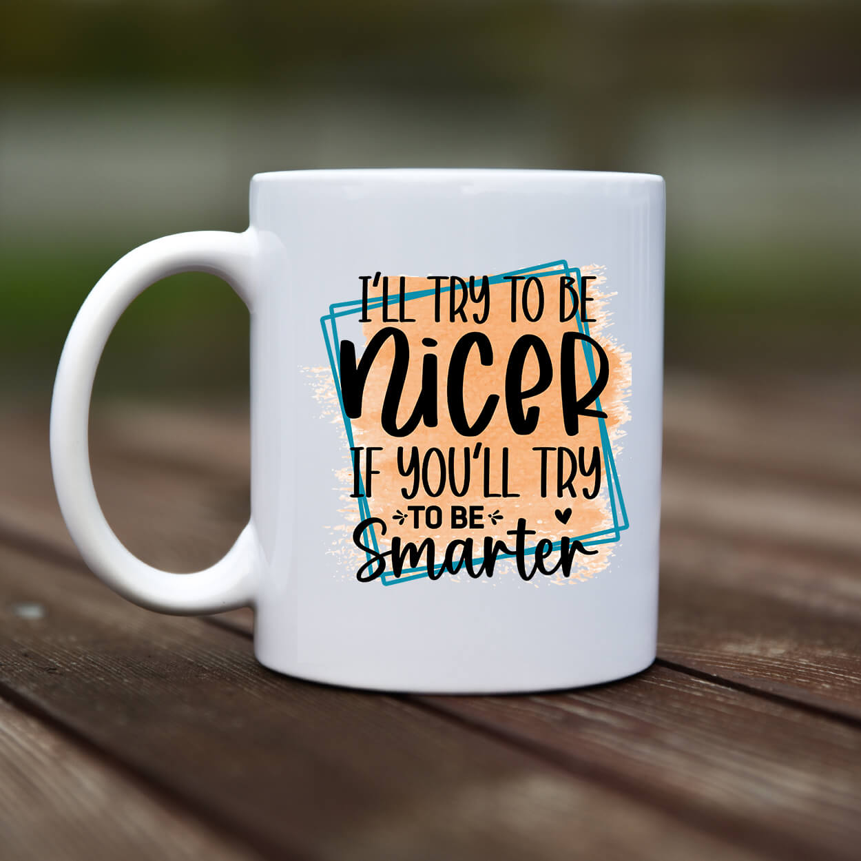 Mug - Ill try to be nicer - rvdesignprint