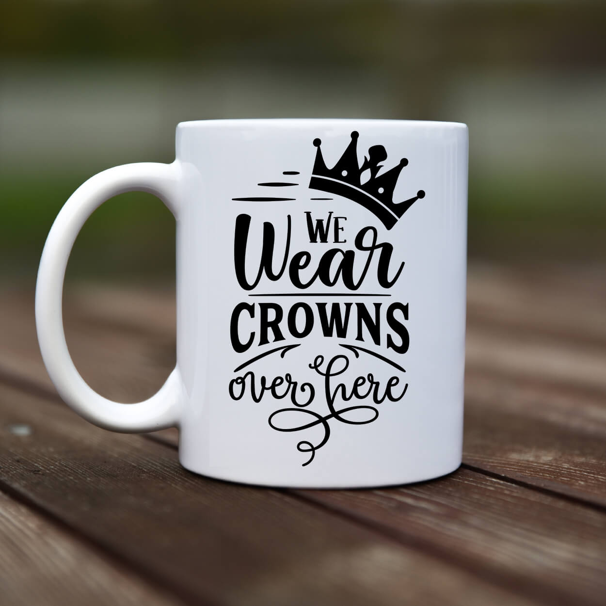 Mug - We wear crowns - rvdesignprint