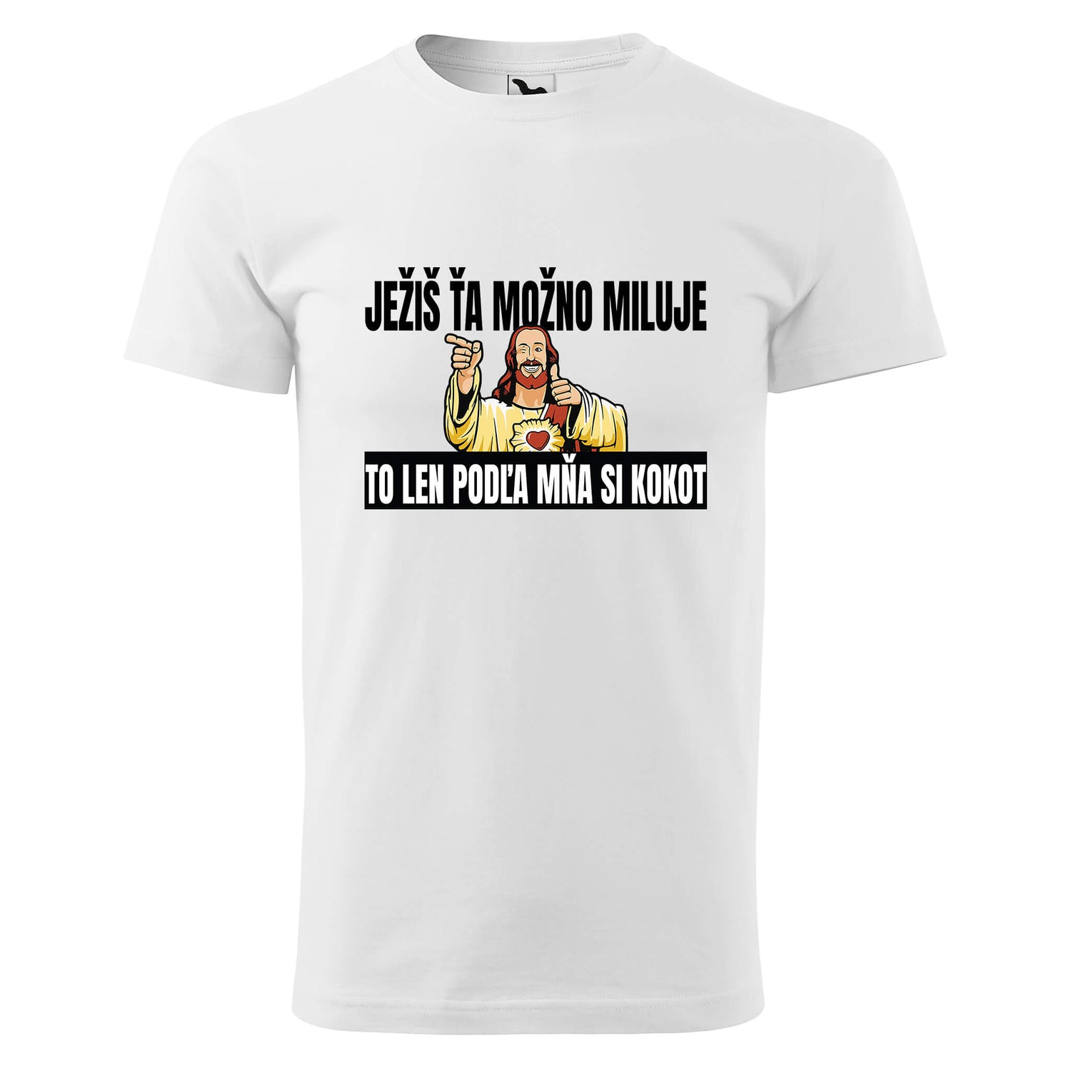 Jezis ta mozno miluje len podla mna si kokot t-shirt - rvdesignprint