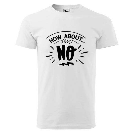 How about no t-shirt - rvdesignprint