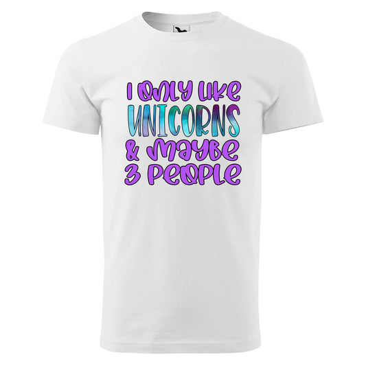 I only like unicorns and maybe 3 people t-shirt - rvdesignprint