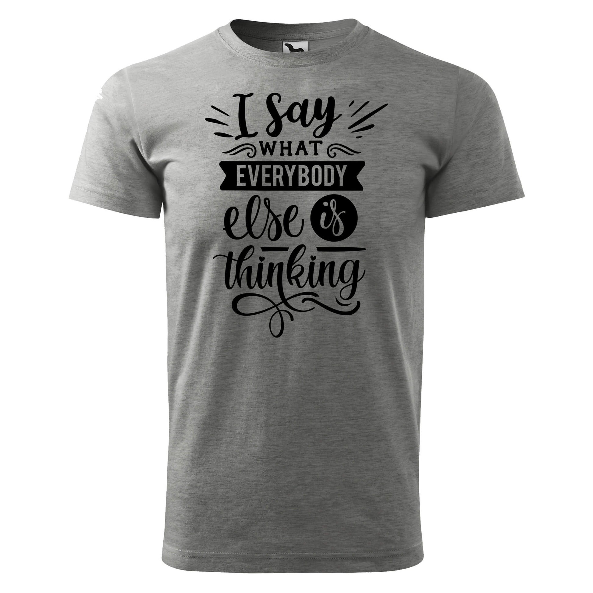 I say what everybody is thinking t-shirt - rvdesignprint
