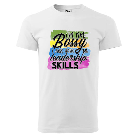 Im not bossy i just have leadership skills t-shirt - rvdesignprint