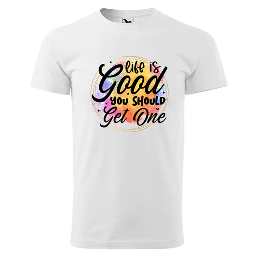 Life is good you should get one t-shirt - rvdesignprint