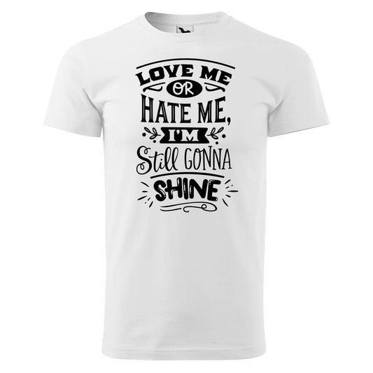Love me or hate me t-shirt - rvdesignprint