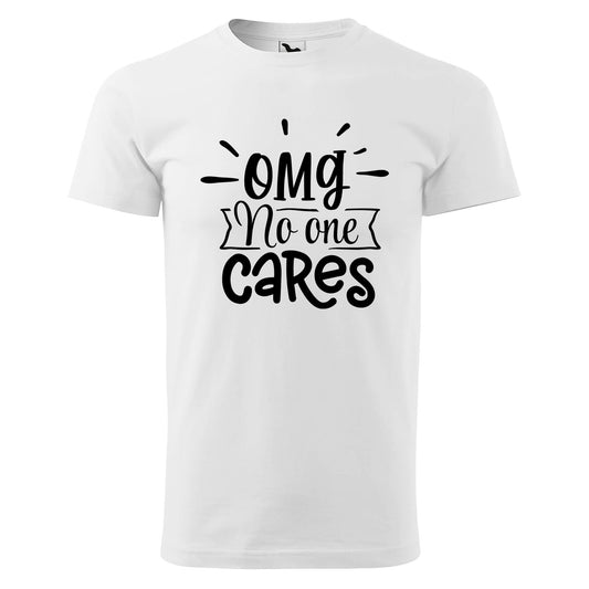 Omg no one cares t-shirt - rvdesignprint