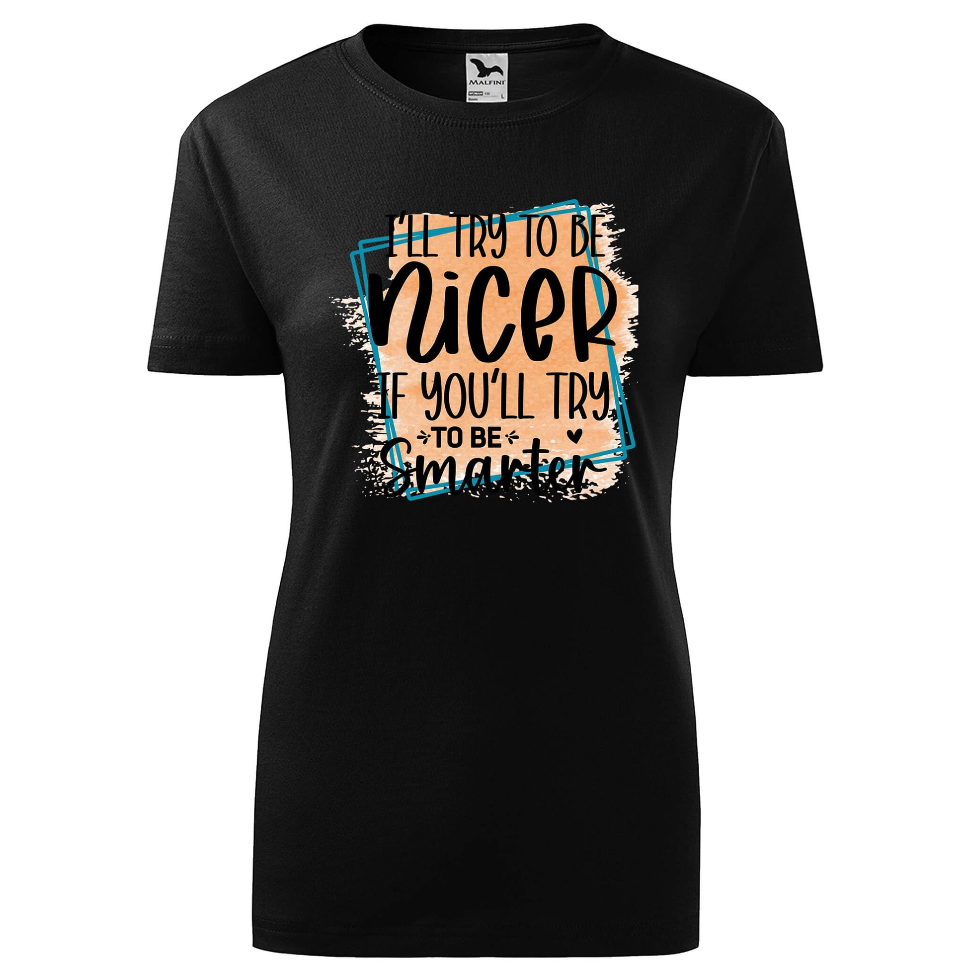 Ill try to be nicer t-shirt - rvdesignprint