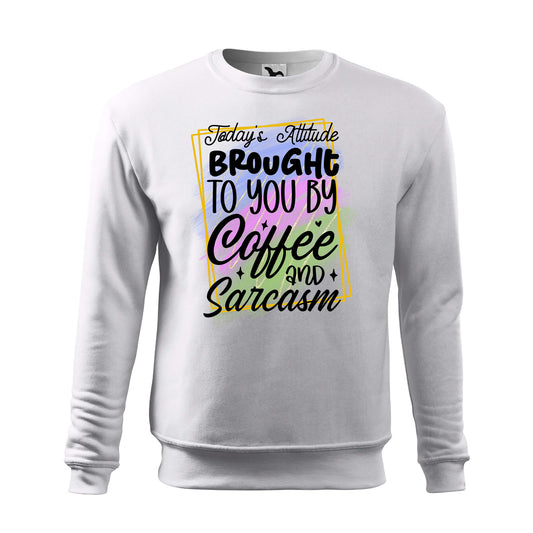 Todays attitude brought to you by sweatshirt - rvdesignprint