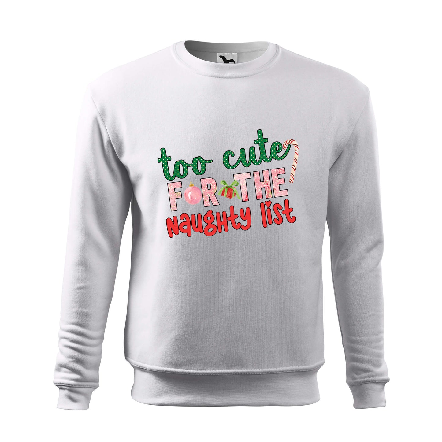 Too cute for the naughty list sweatshirt - rvdesignprint
