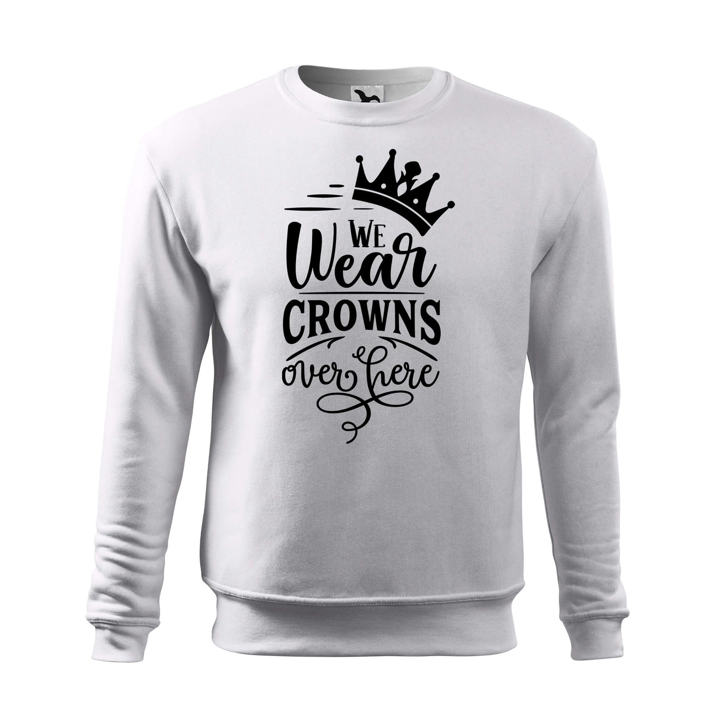 We wear crowns sweatshirt - rvdesignprint