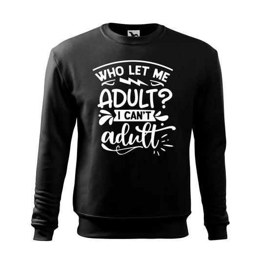 Who let me adult wh sweatshirt - rvdesignprint