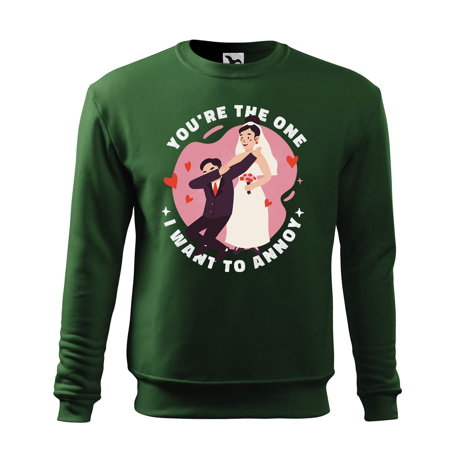 You are the one i want to annoy sweatshirt - rvdesignprint