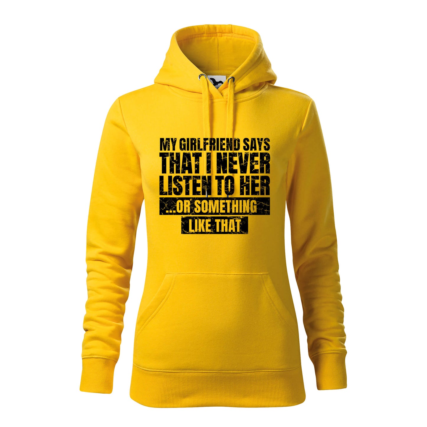 My girlfriend says that i never listen to her hoodie - rvdesignprint