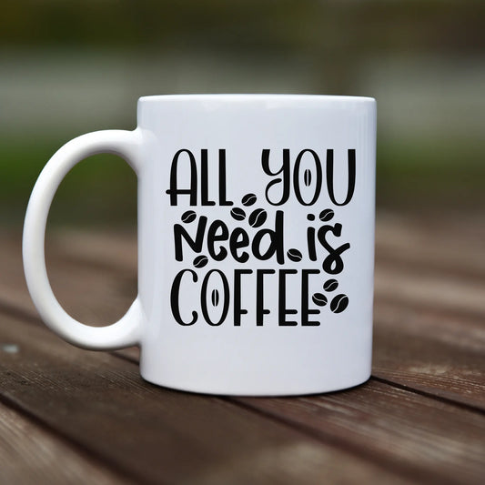 Mug - All you need is coffee - rvdesignprint
