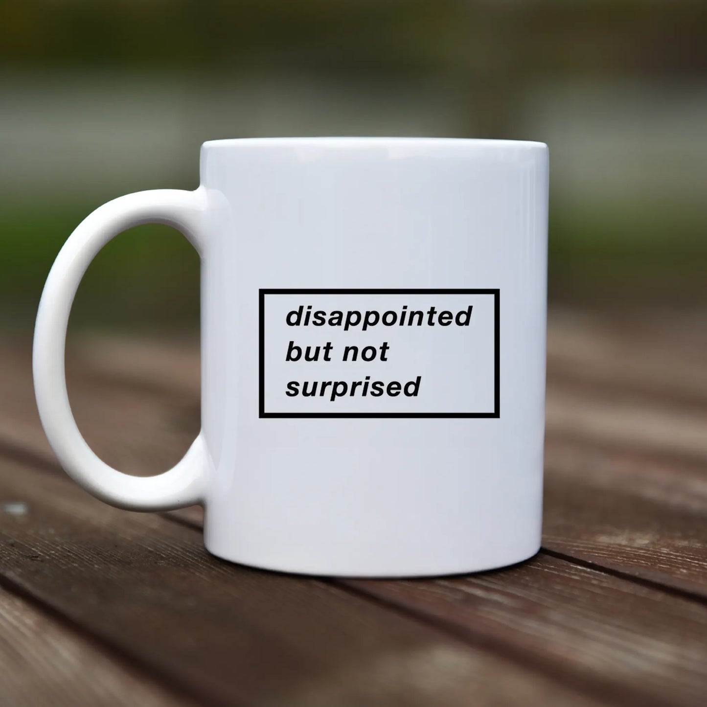 Mug - Disappointed but not surprised - rvdesignprint