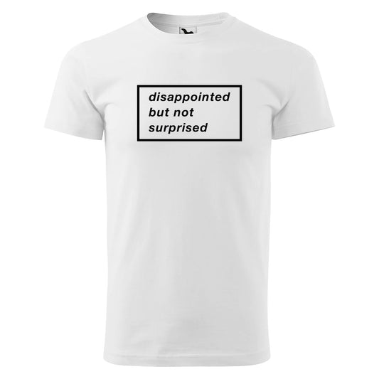 T-shirt - disappointed but not surprised - rvdesignprint