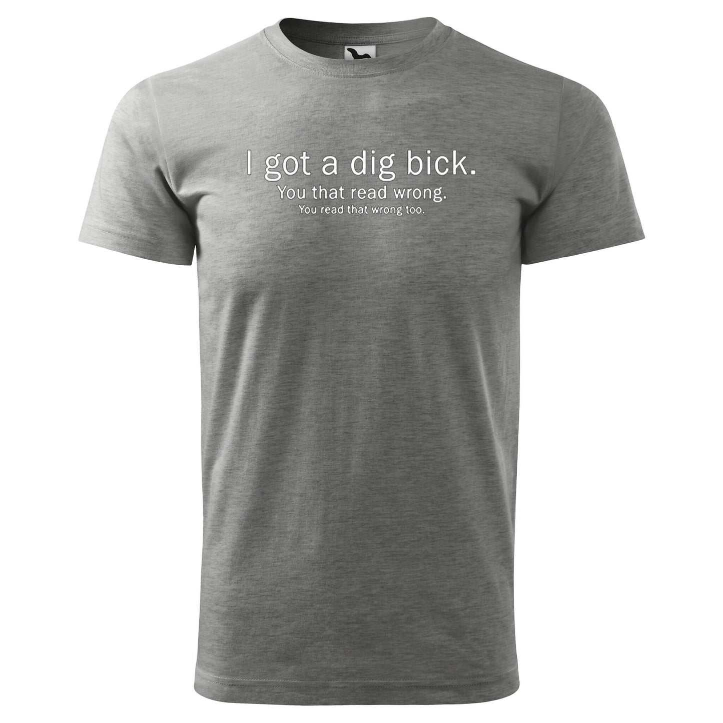 T-shirt - I got a dig bick, you read that wrong - rvdesignprint