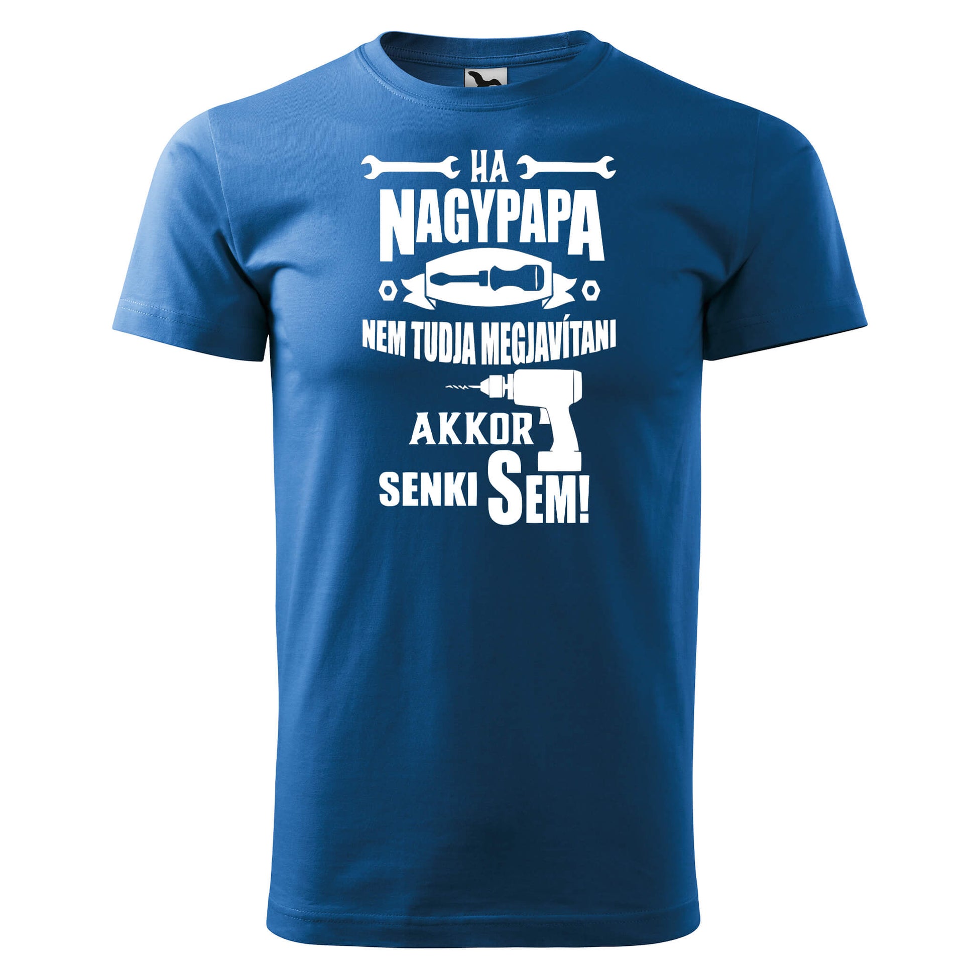 T-shirt - Ha nagypapa nem tudja megjavítani, akkor senki sem - Customizable - rvdesignprint