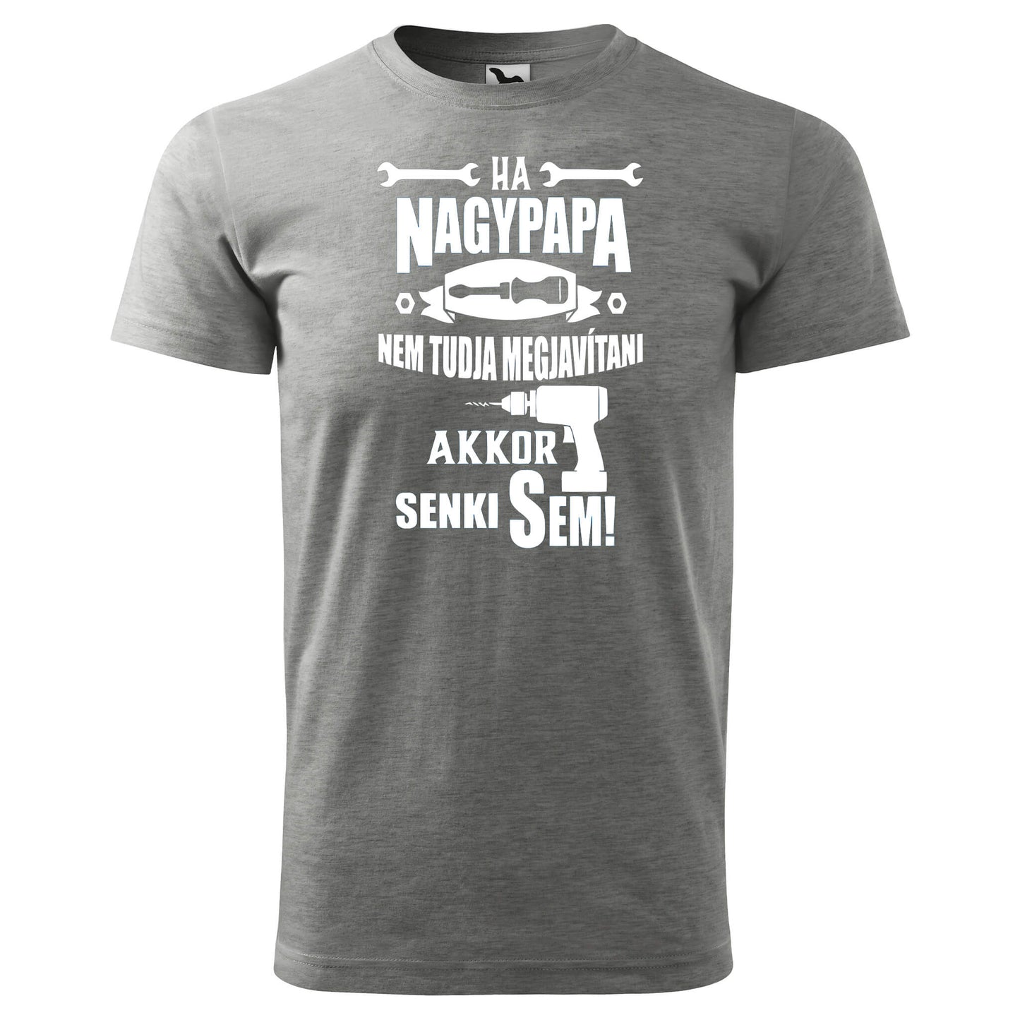 T-shirt - Ha nagypapa nem tudja megjavítani, akkor senki sem - Customizable - rvdesignprint
