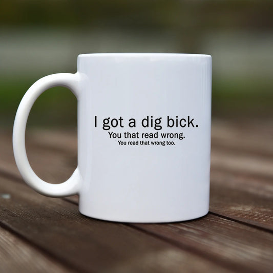 Mug - I got a dig bick - rvdesignprint