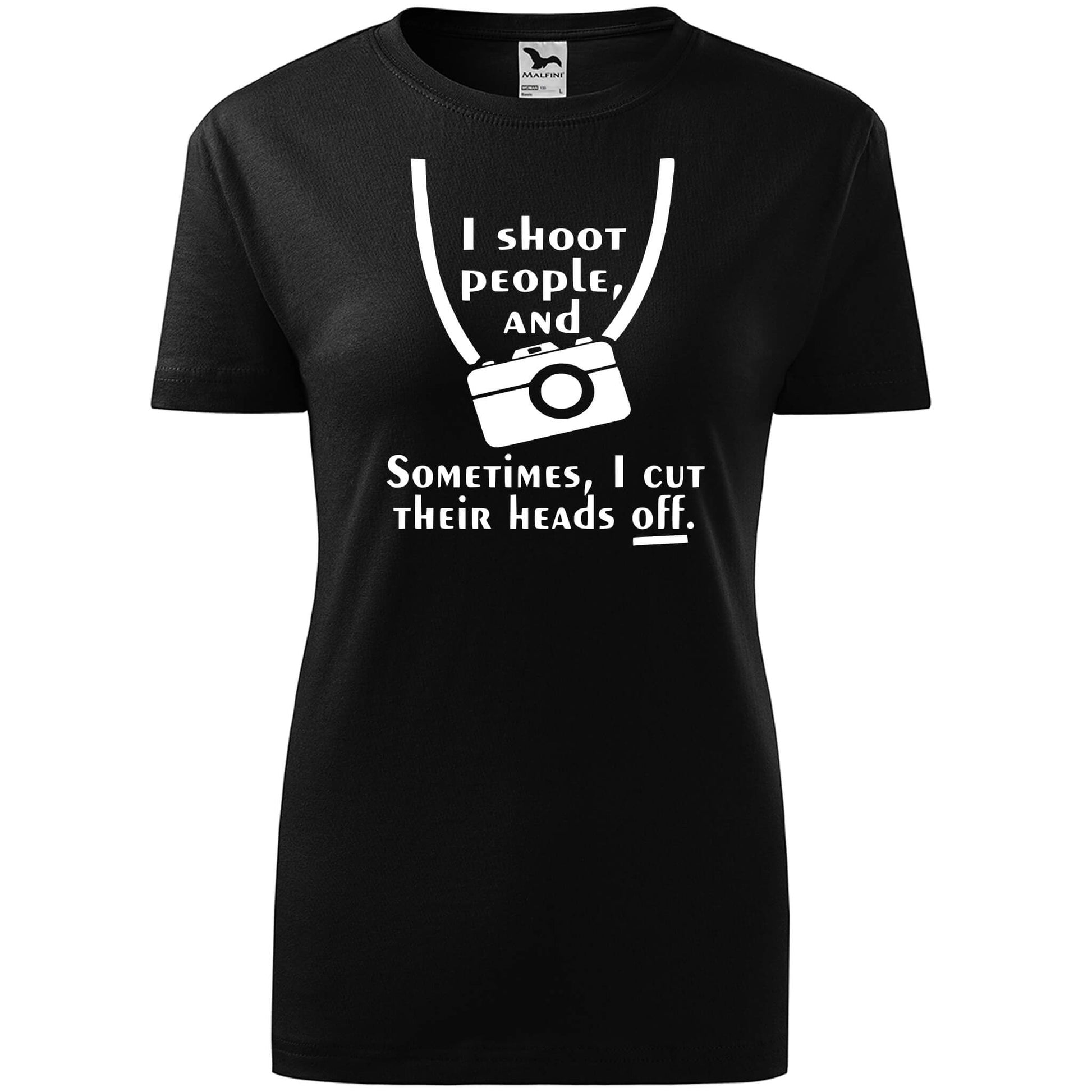 T-shirt - I shoot people and sometimes cut their head off - rvdesignprint