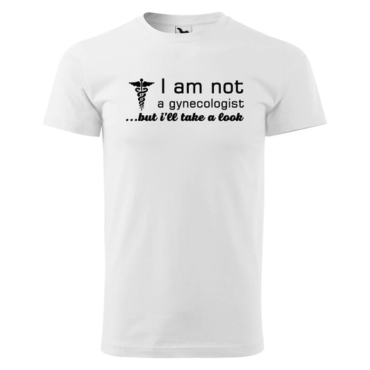 T-shirt - I'm not a gynecologist, but i'll take a look - rvdesignprint