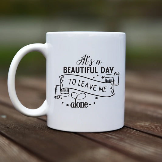 Mug - It's a beautiful day to leave me alone - rvdesignprint