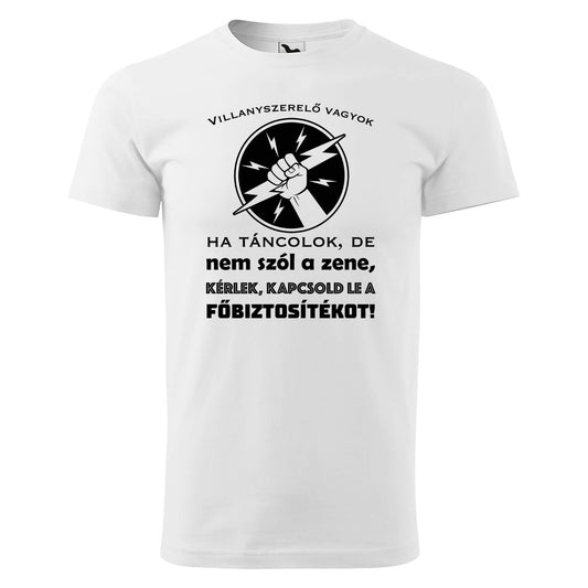 Camiseta - Soy electricista - Si estoy bailando y no hay música, ¡apague el fusible principal!