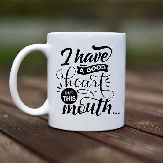 Mug - I have a good heart but this mouth - rvdesignprint
