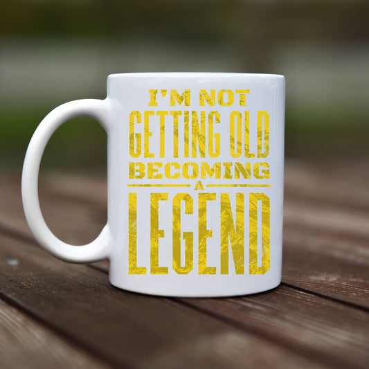 Mug - Im not getting old becoming a legend - rvdesignprint