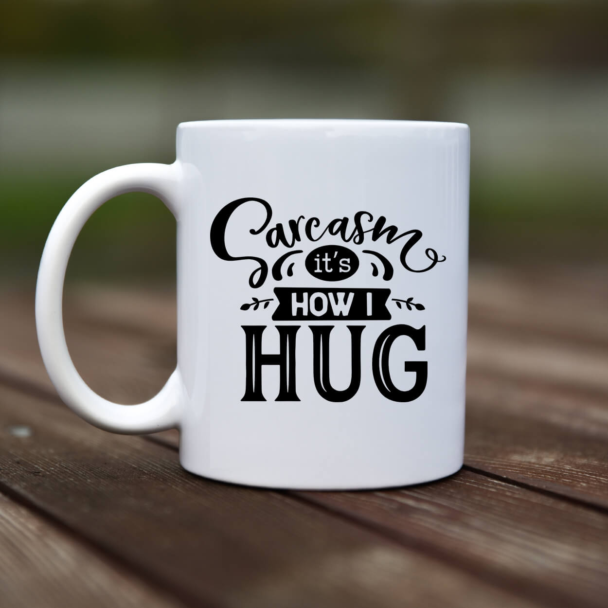 Mug - Sarcasm its how i hug - rvdesignprint
