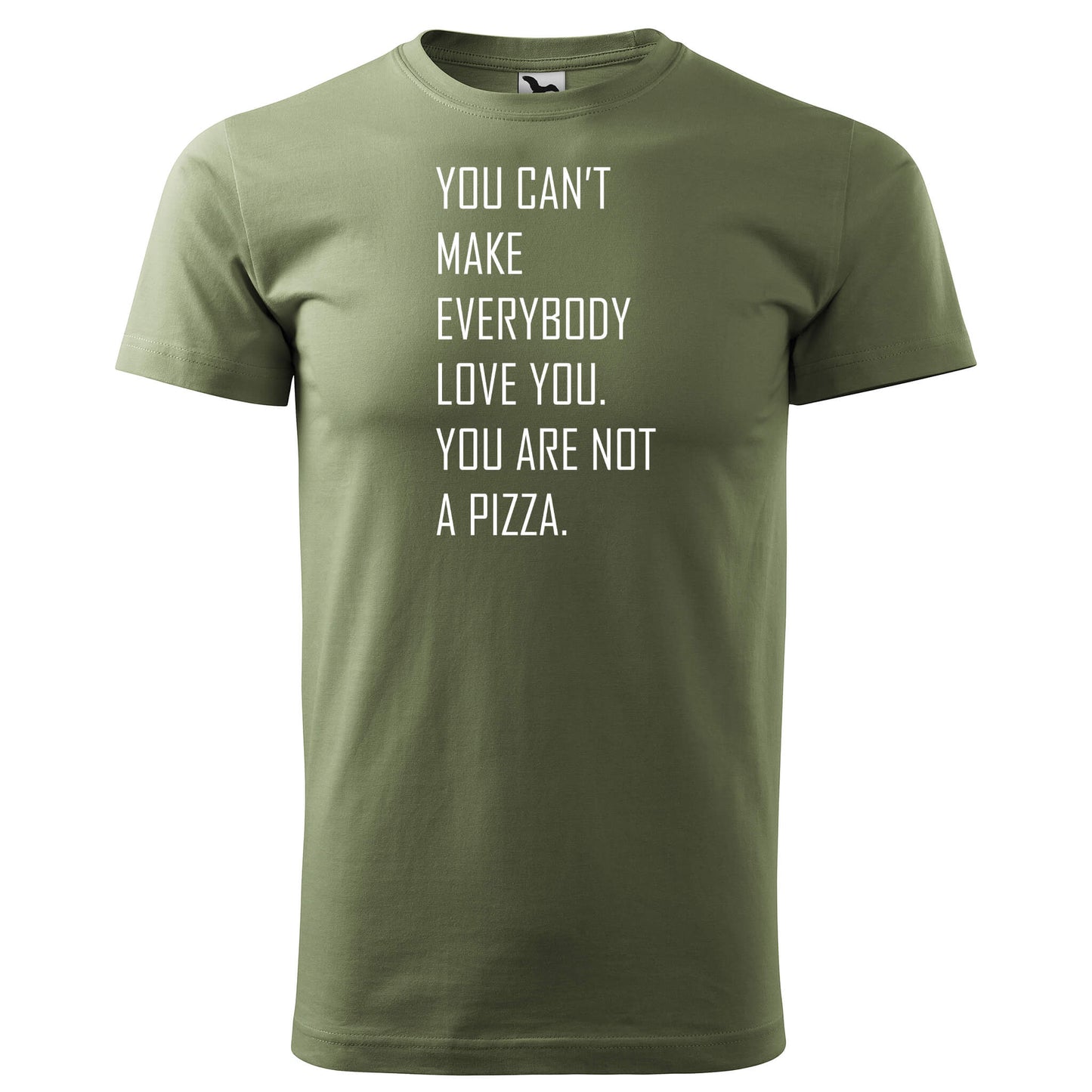 T-shirt - You can't make everybody love you, you are not a pizza - rvdesignprint
